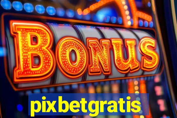 pixbetgratis