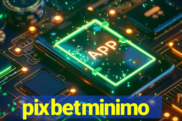 pixbetminimo