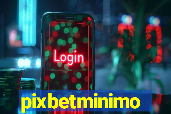 pixbetminimo