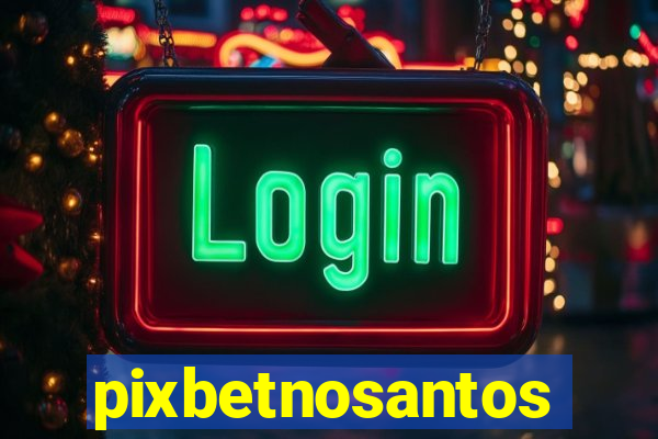 pixbetnosantos