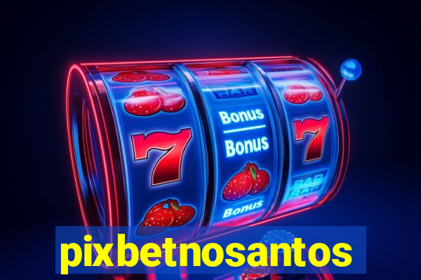 pixbetnosantos