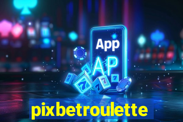 pixbetroulette