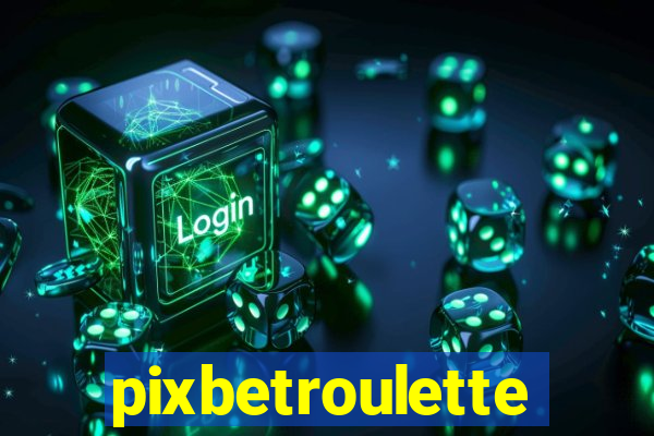 pixbetroulette