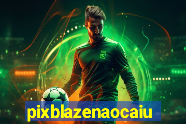 pixblazenaocaiu