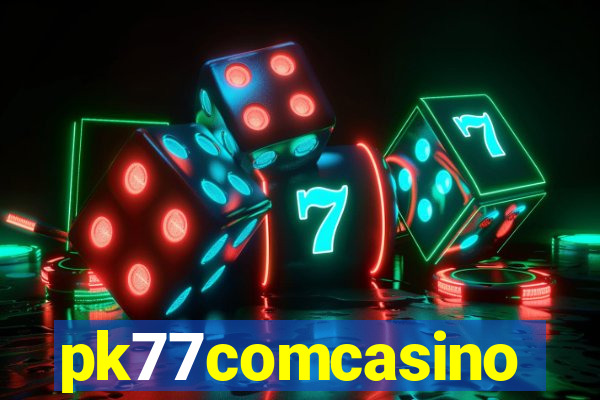 pk77comcasino