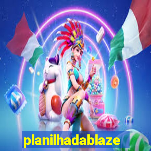 planilhadablaze