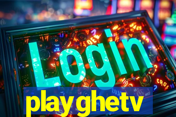 playghetv