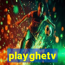 playghetv