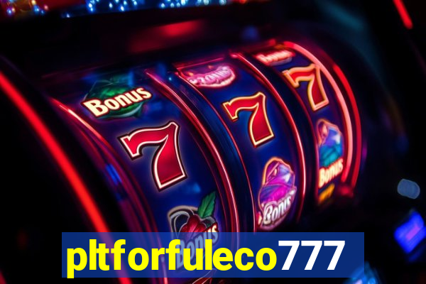 pltforfuleco777