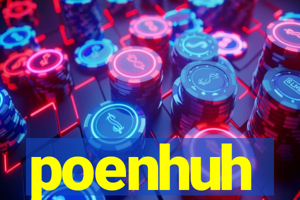 poenhuh
