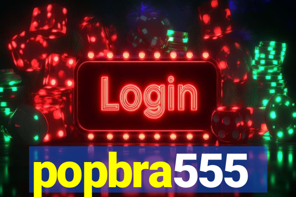 popbra555