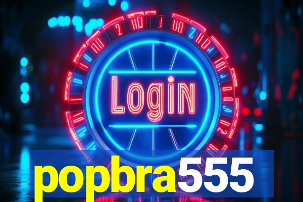 popbra555