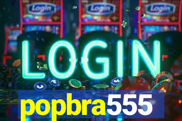 popbra555
