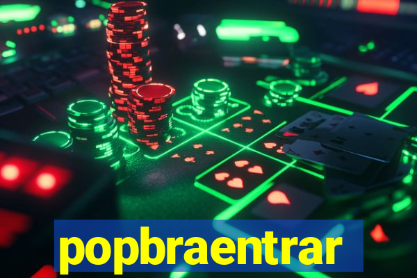 popbraentrar