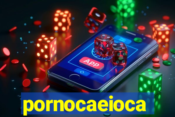 pornocaeioca