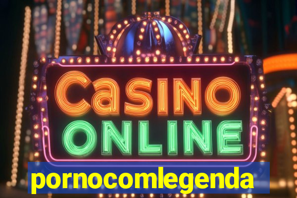 pornocomlegenda