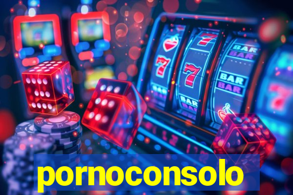 pornoconsolo
