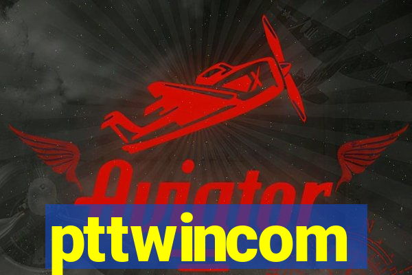 pttwincom
