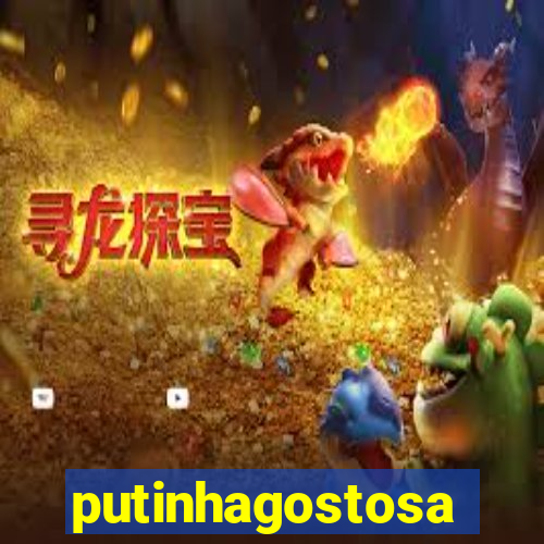 putinhagostosa