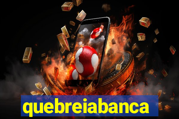quebreiabanca
