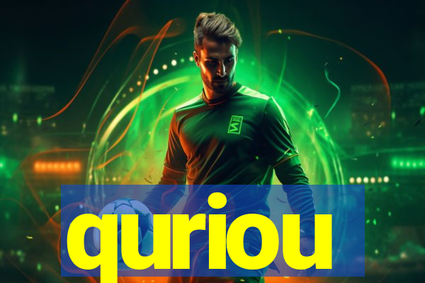 quriou