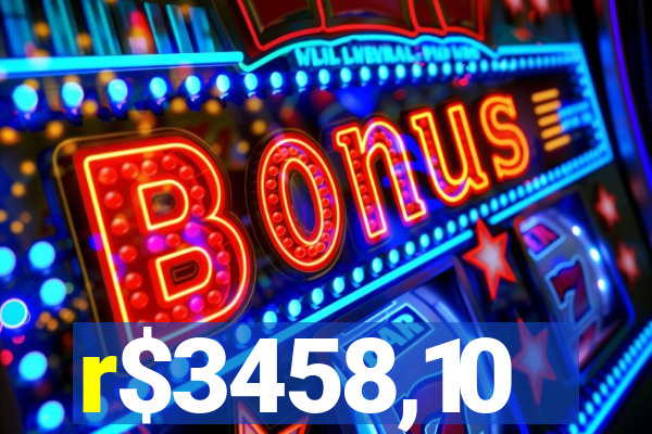 r$3458,10