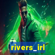 rivers_irl