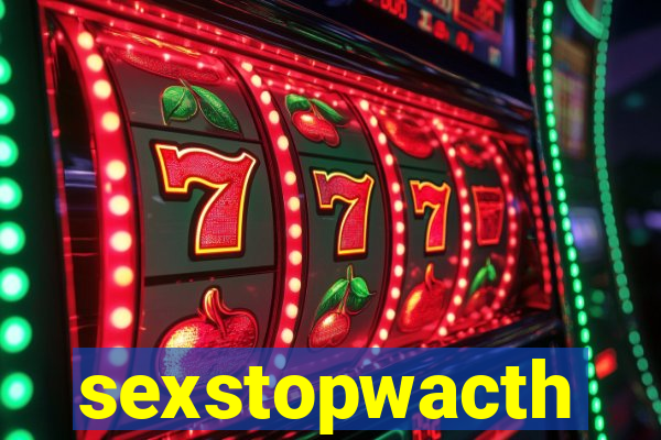 sexstopwacth