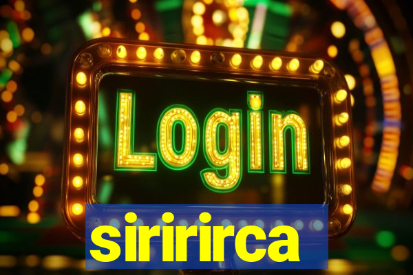 siririrca