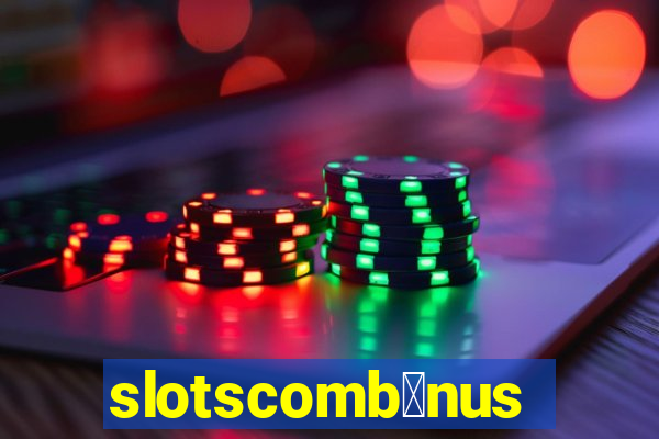 slotscomb么nus
