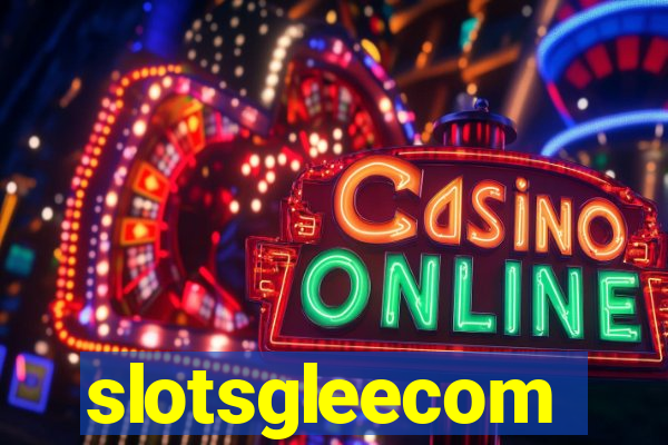 slotsgleecom