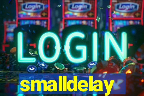 smalldelay