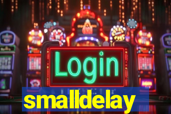 smalldelay