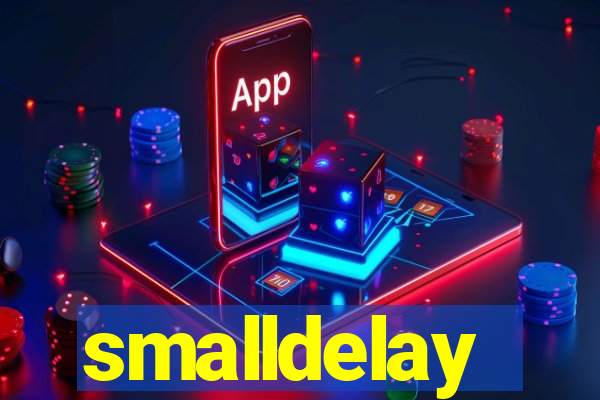 smalldelay