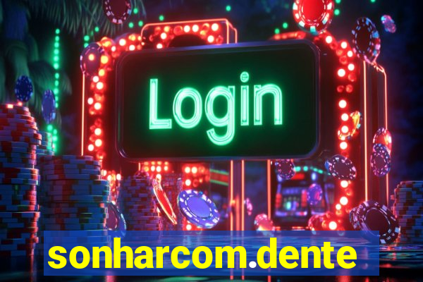 sonharcom.dente