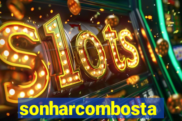sonharcombosta