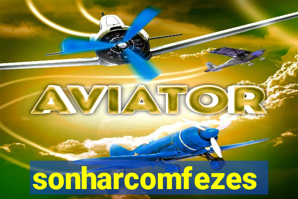 sonharcomfezes