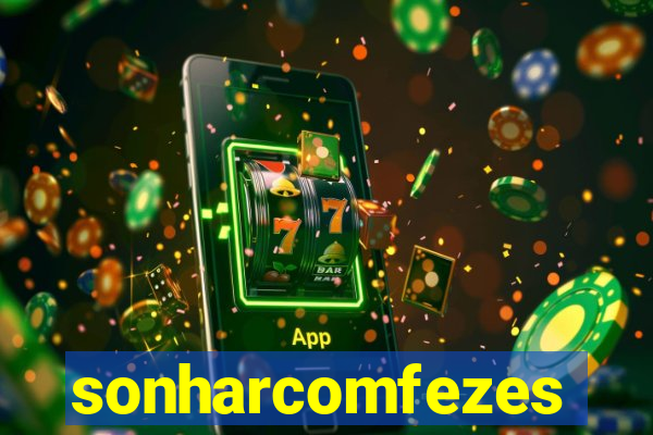 sonharcomfezes