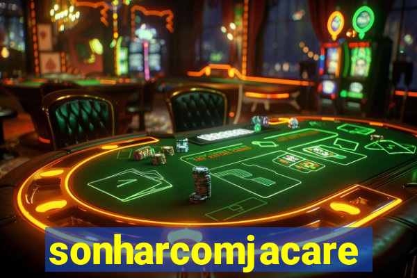 sonharcomjacare