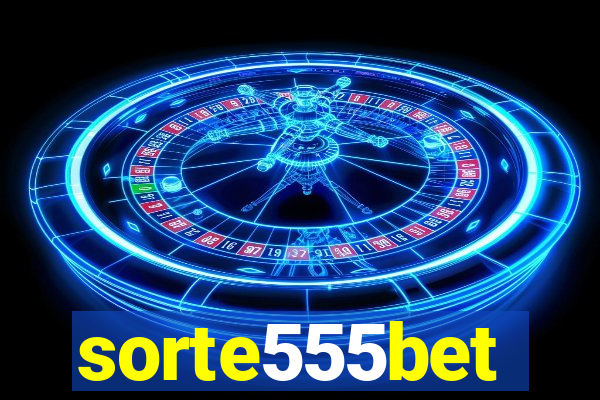 sorte555bet