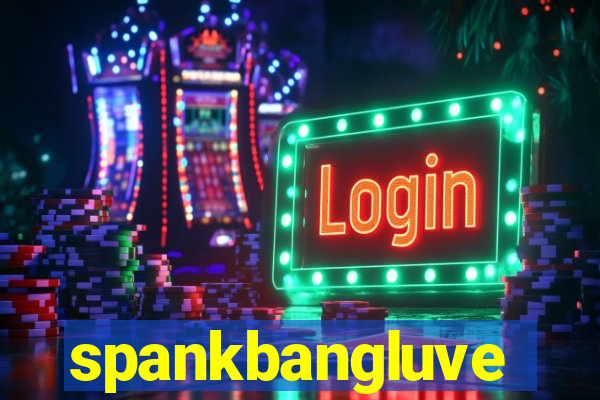 spankbangluve