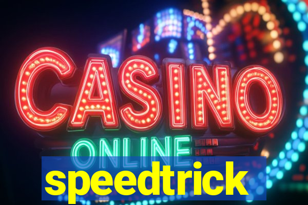 speedtrick