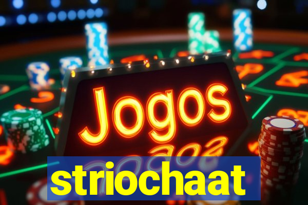 striochaat