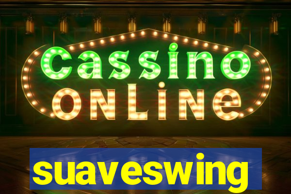 suaveswing