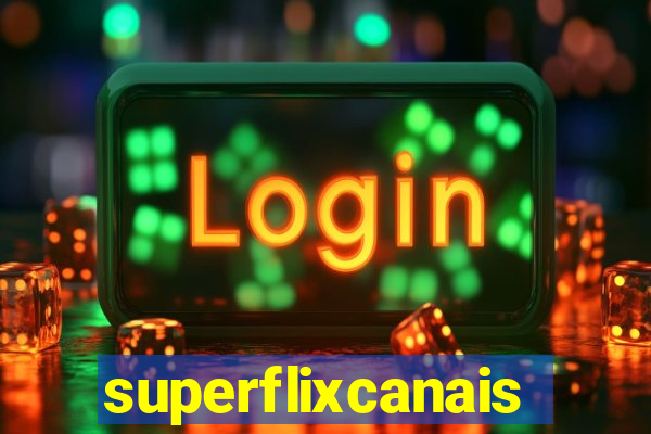 superflixcanais