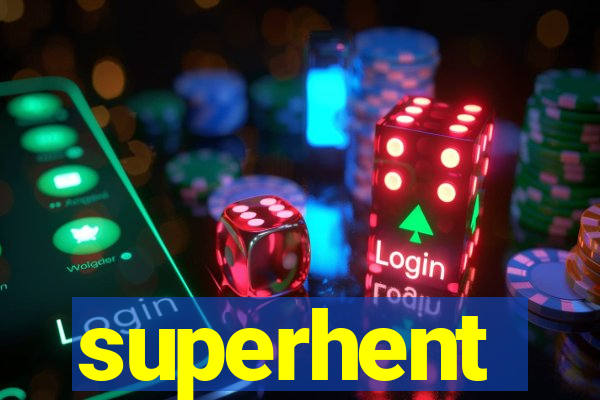 superhent