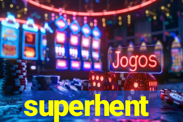 superhent