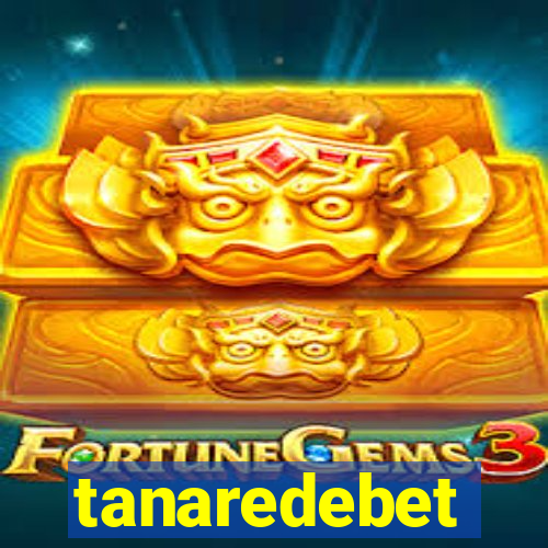 tanaredebet