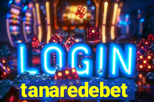 tanaredebet