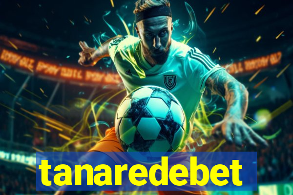 tanaredebet